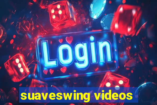 suaveswing videos